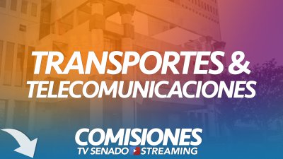 Comisión de Transportes y Telecomunicaciones Comisión de Transportes y Telecomunicaciones