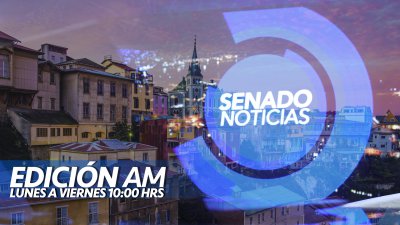 Senado Noticias - Edición AM