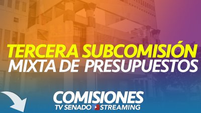 Tercera Subcomisión Mixta de Presupuestos (PM) Tercera Subcomisión Mixta de Presupuestos (PM)