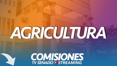 Comisión de Agricultura Comisión de Agricultura