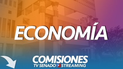 Comisión de Economía Comisión de Economía