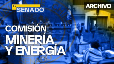 Comisión de Minería y Energía Comisión de Minería y Energía