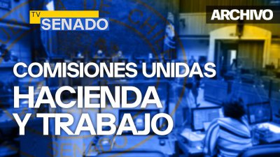 Comisión de Hacienda y de Trabajo y Previsión Social, unidas Comisión de Hacienda y de Trabajo y Previsión Social, unidas