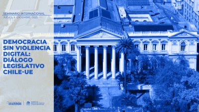 Democracia sin Violencia Digital: Diálogo Legislativo Chile - UE