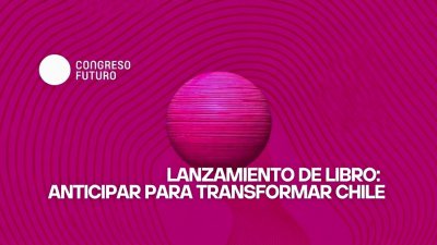 Lanzamiento de libro "Anticipar para transformar Chile"
