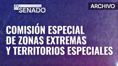 Comisión Especial de Zonas Extremas y Territorios Especiales