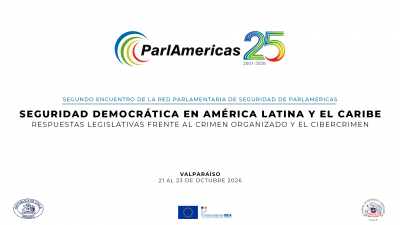 Segundo Encuentro de la Red Parlamentaria de Seguridad de ParlAmericas